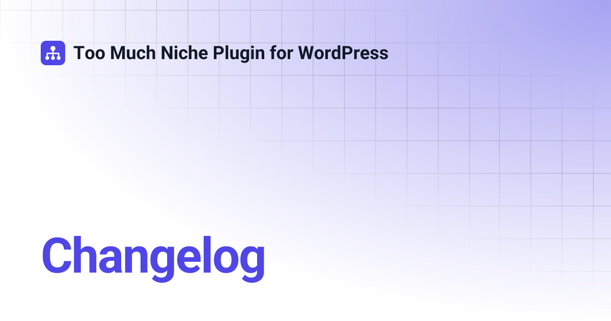 Changelog | Too Much Niche Plugin for WordPress